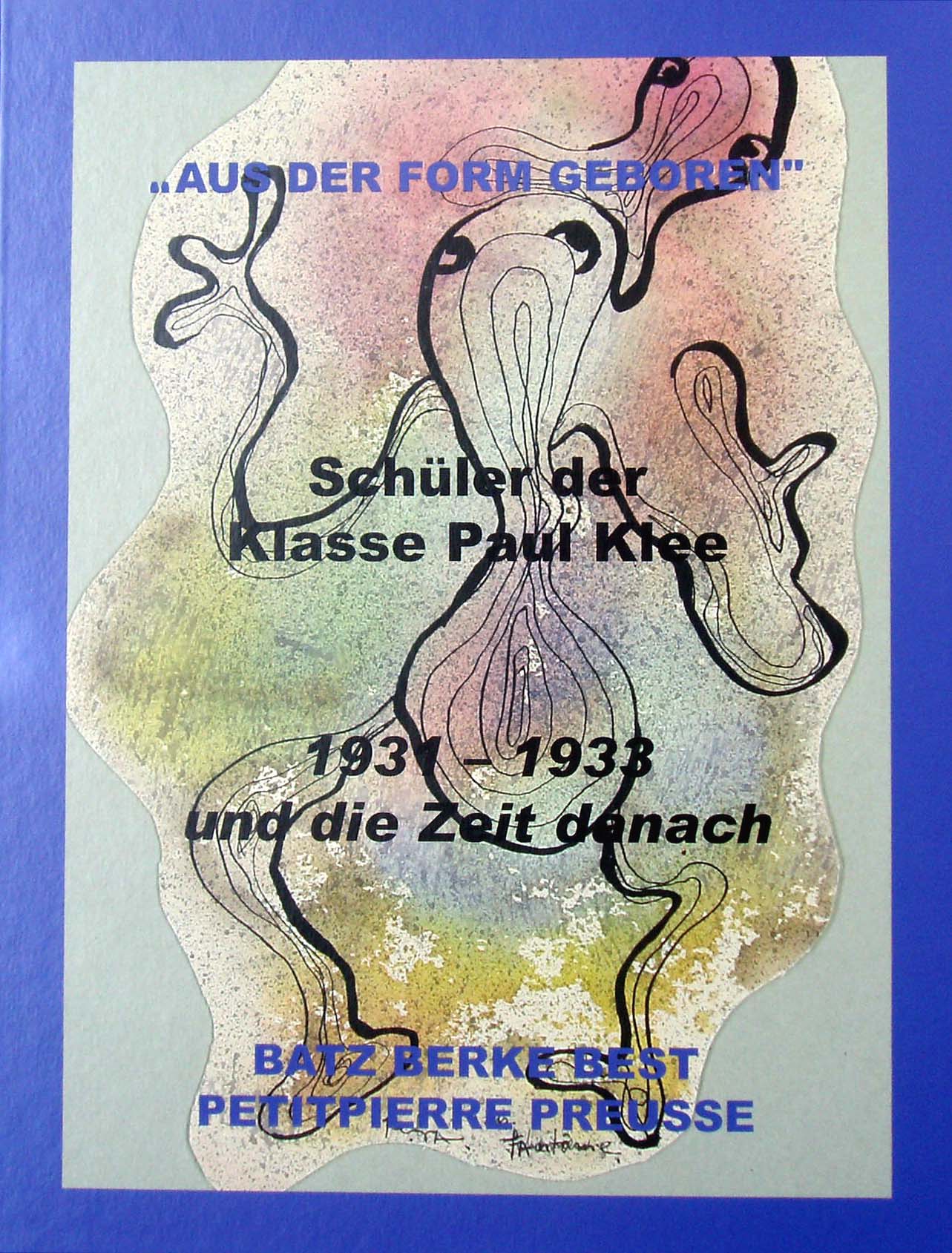 Katalog Aus der Form geboren. Schüler der Klasse Paul Klee 1931–1933 und die Zeit danach
